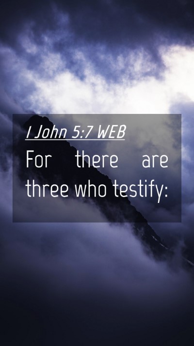Picture 04 - 1 John 5:7 WEB Mobile Phone Wallpaper - For there are three who - Mobile Bible Verse Wallpaper