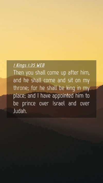 Picture 04 - 1 Kings 1:35 WEB Mobile Phone Wallpaper - Then you shall come up after him, and he shall - Mobile Bible Verse Wallpaper