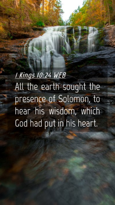 Picture 04 - 1 Kings 10:24 WEB Mobile Phone Wallpaper - All the earth sought the presence of Solomon, to - Mobile Bible Verse Wallpaper