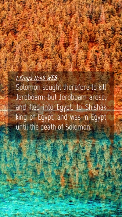 Picture 04 - 1 Kings 11:40 WEB Mobile Phone Wallpaper - Solomon sought therefore to kill Jeroboam; but - Mobile Bible Verse Wallpaper