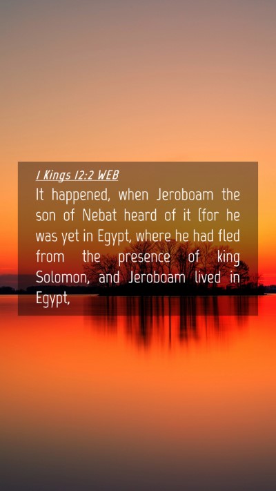 Picture 04 - 1 Kings 12:2 WEB Mobile Phone Wallpaper - It happened, when Jeroboam the son of Nebat heard - Mobile Bible Verse Wallpaper