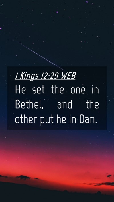 Picture 04 - 1 Kings 12:29 WEB Mobile Phone Wallpaper - He set the one in Bethel, and the other put he in - Mobile Bible Verse Wallpaper
