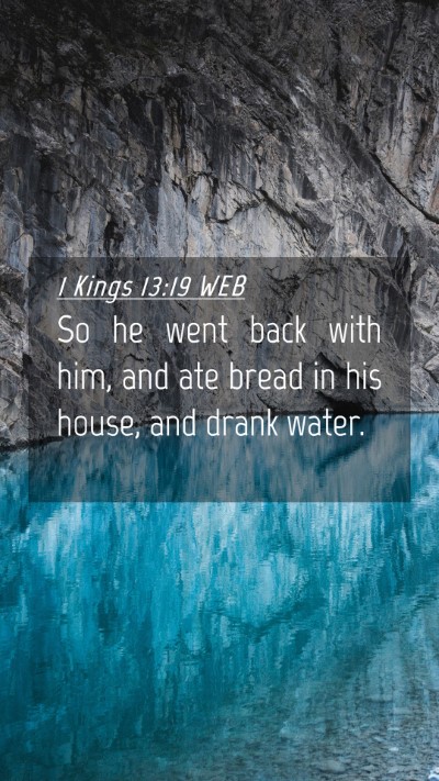 Picture 04 - 1 Kings 13:19 WEB Mobile Phone Wallpaper - So he went back with him, and ate bread in his - Mobile Bible Verse Wallpaper