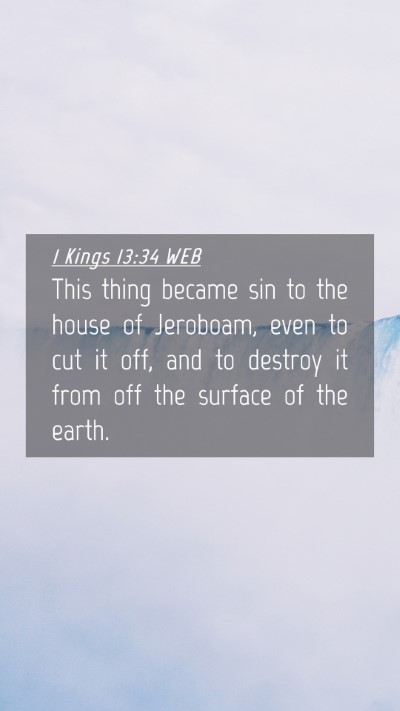 Picture 04 - 1 Kings 13:34 WEB Mobile Phone Wallpaper - This thing became sin to the house of Jeroboam, - Mobile Bible Verse Wallpaper