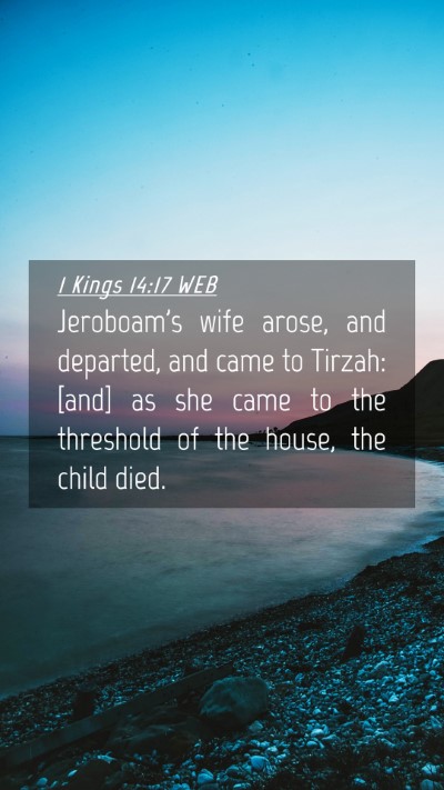 Picture 04 - 1 Kings 14:17 WEB Mobile Phone Wallpaper - Jeroboam's wife arose, and departed, and came to - Mobile Bible Verse Wallpaper
