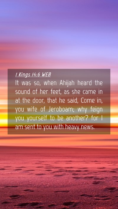 Picture 04 - 1 Kings 14:6 WEB Mobile Phone Wallpaper - It was so, when Ahijah heard the sound of her - Mobile Bible Verse Wallpaper