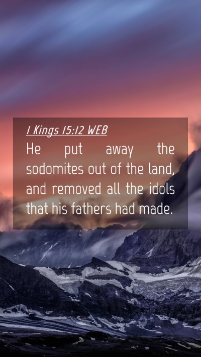 Picture 04 - 1 Kings 15:12 WEB Mobile Phone Wallpaper - He put away the sodomites out of the land, and - Mobile Bible Verse Wallpaper