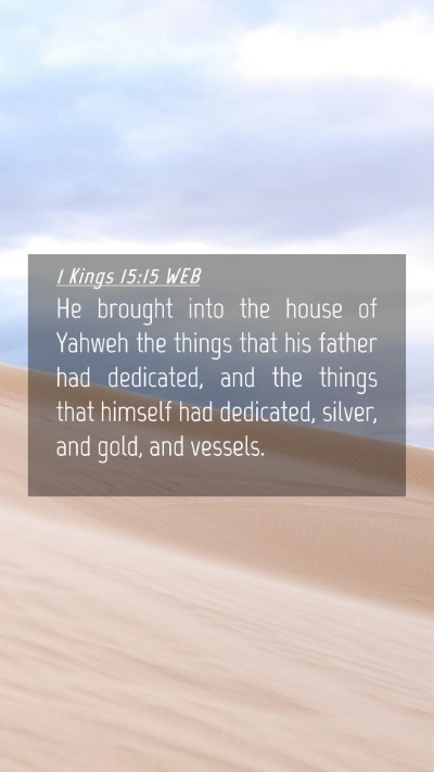 Picture 04 - 1 Kings 15:15 WEB Mobile Phone Wallpaper - He brought into the house of Yahweh the things - Mobile Bible Verse Wallpaper