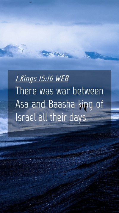 Picture 04 - 1 Kings 15:16 WEB Mobile Phone Wallpaper - There was war between Asa and Baasha king of - Mobile Bible Verse Wallpaper