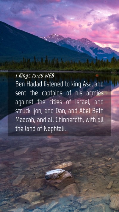 Picture 04 - 1 Kings 15:20 WEB Mobile Phone Wallpaper - Ben Hadad listened to king Asa, and sent the - Mobile Bible Verse Wallpaper