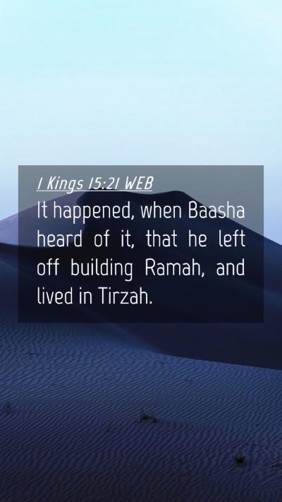 Picture 04 - 1 Kings 15:21 WEB Mobile Phone Wallpaper - It happened, when Baasha heard of it, that he - Mobile Bible Verse Wallpaper