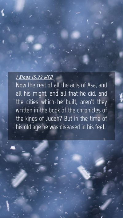 Picture 04 - 1 Kings 15:23 WEB Mobile Phone Wallpaper - Now the rest of all the acts of Asa, and all his - Mobile Bible Verse Wallpaper