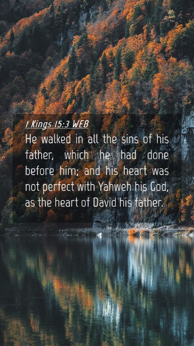 Picture 04 - 1 Kings 15:3 WEB Mobile Phone Wallpaper - He walked in all the sins of his father, which he - Mobile Bible Verse Wallpaper
