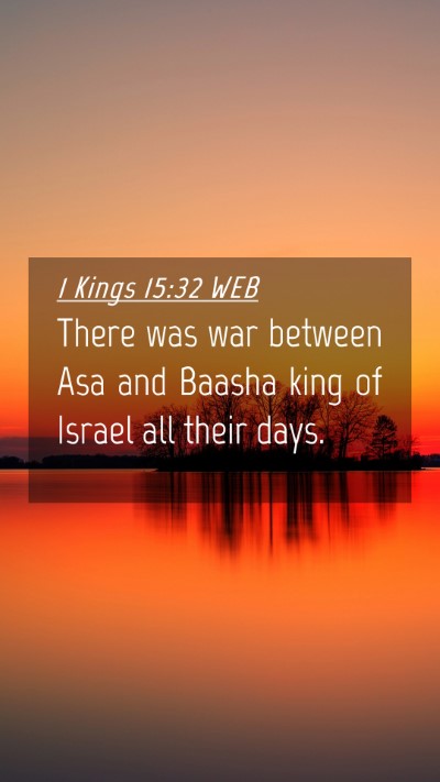 Picture 04 - 1 Kings 15:32 WEB Mobile Phone Wallpaper - There was war between Asa and Baasha king of - Mobile Bible Verse Wallpaper