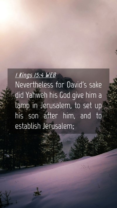 Picture 04 - 1 Kings 15:4 WEB Mobile Phone Wallpaper - Nevertheless for David's sake did Yahweh his God - Mobile Bible Verse Wallpaper