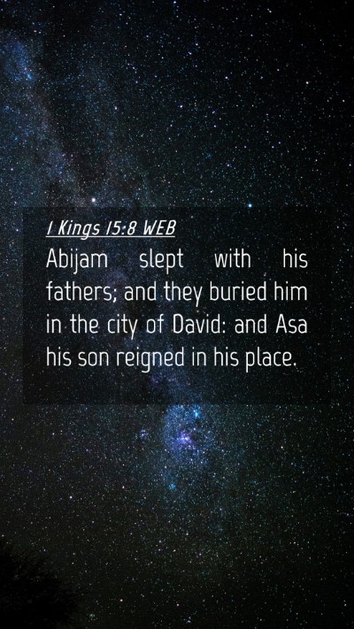 Picture 04 - 1 Kings 15:8 WEB Mobile Phone Wallpaper - Abijam slept with his fathers; and they buried - Mobile Bible Verse Wallpaper