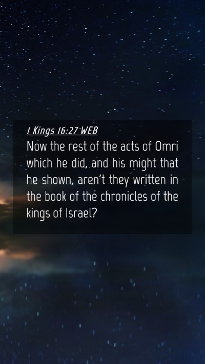 Picture 04 - 1 Kings 16:27 WEB Mobile Phone Wallpaper - Now the rest of the acts of Omri which he did, - Mobile Bible Verse Wallpaper