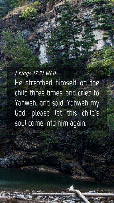 Picture 04 - 1 Kings 17:21 WEB Mobile Phone Wallpaper - He stretched himself on the child three times, - Mobile Bible Verse Wallpaper