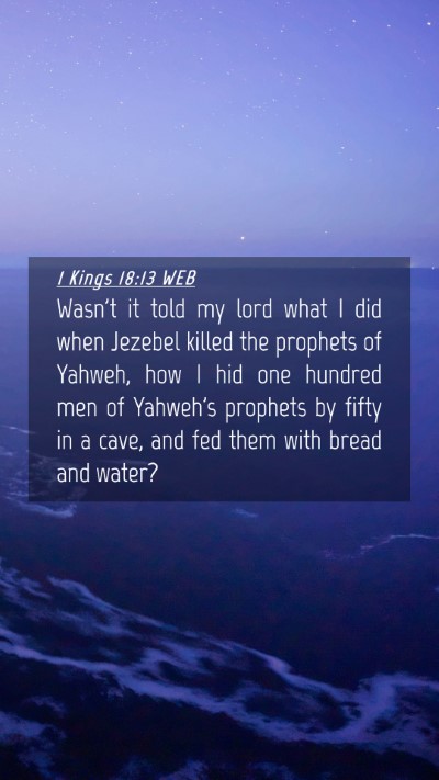 Picture 04 - 1 Kings 18:13 WEB Mobile Phone Wallpaper - Wasn't it told my lord what I did when Jezebel - Mobile Bible Verse Wallpaper