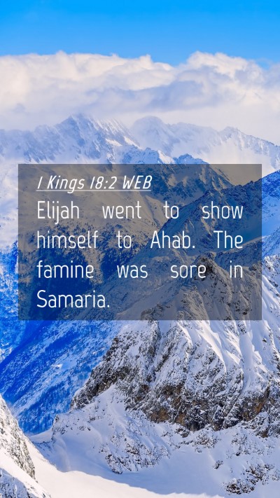 Picture 04 - 1 Kings 18:2 WEB Mobile Phone Wallpaper - Elijah went to show himself to Ahab. The famine - Mobile Bible Verse Wallpaper