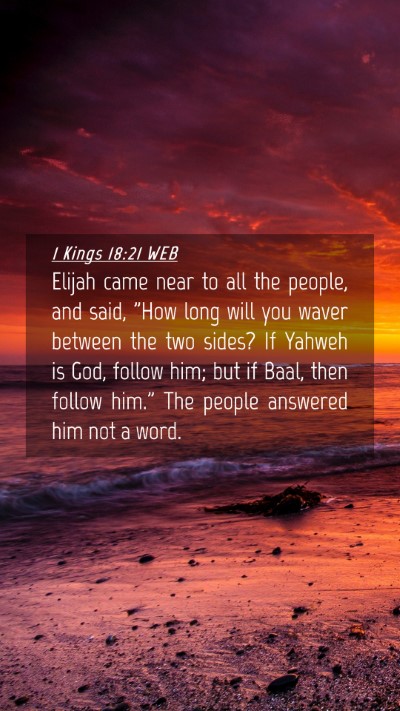 Picture 04 - 1 Kings 18:21 WEB Mobile Phone Wallpaper - Elijah came near to all the people, and said, - Mobile Bible Verse Wallpaper