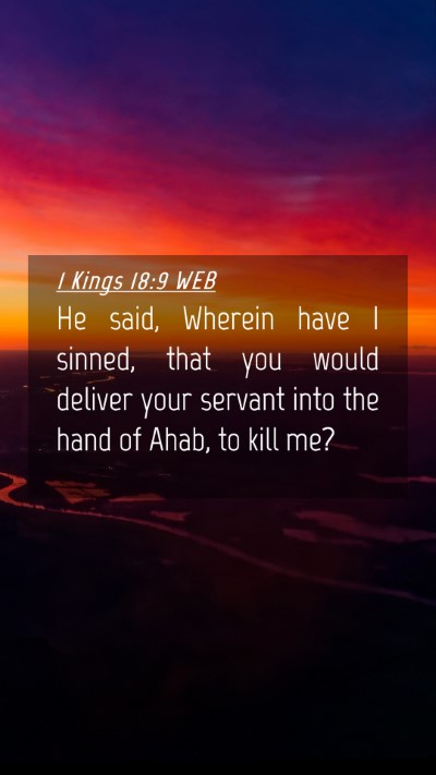 Picture 04 - 1 Kings 18:9 WEB Mobile Phone Wallpaper - He said, Wherein have I sinned, that you would - Mobile Bible Verse Wallpaper