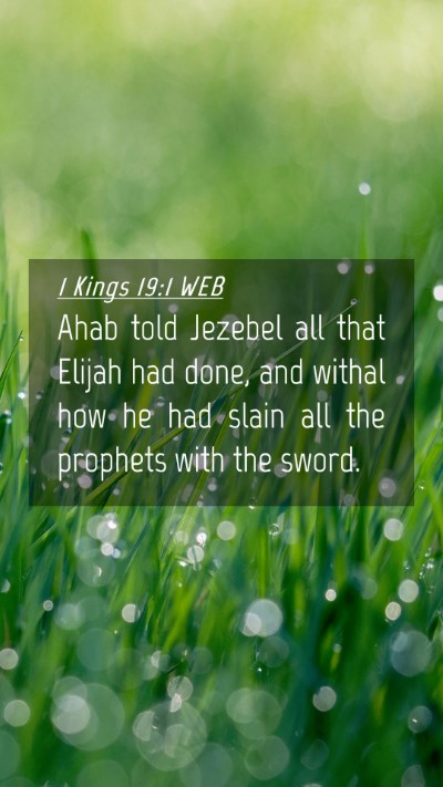 Picture 04 - 1 Kings 19:1 WEB Mobile Phone Wallpaper - Ahab told Jezebel all that Elijah had done, and - Mobile Bible Verse Wallpaper
