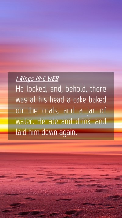 Picture 04 - 1 Kings 19:6 WEB Mobile Phone Wallpaper - He looked, and, behold, there was at his head a - Mobile Bible Verse Wallpaper
