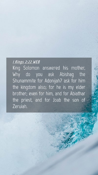 Picture 04 - 1 Kings 2:22 WEB Mobile Phone Wallpaper - King Solomon answered his mother, Why do you ask - Mobile Bible Verse Wallpaper