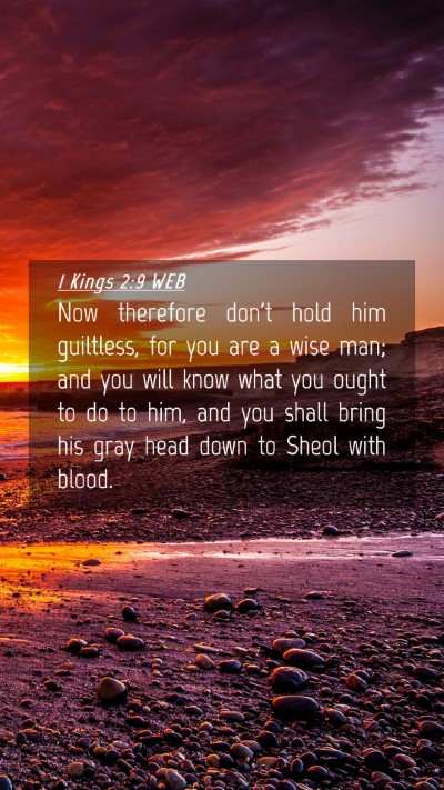 Picture 04 - 1 Kings 2:9 WEB Mobile Phone Wallpaper - Now therefore don't hold him guiltless, for you - Mobile Bible Verse Wallpaper