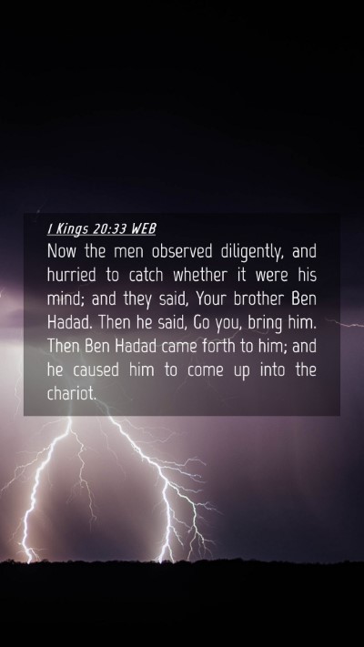 Picture 04 - 1 Kings 20:33 WEB Mobile Phone Wallpaper - Now the men observed diligently, and hurried to - Mobile Bible Verse Wallpaper