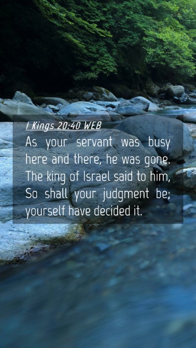 Picture 04 - 1 Kings 20:40 WEB Mobile Phone Wallpaper - As your servant was busy here and there, he was - Mobile Bible Verse Wallpaper