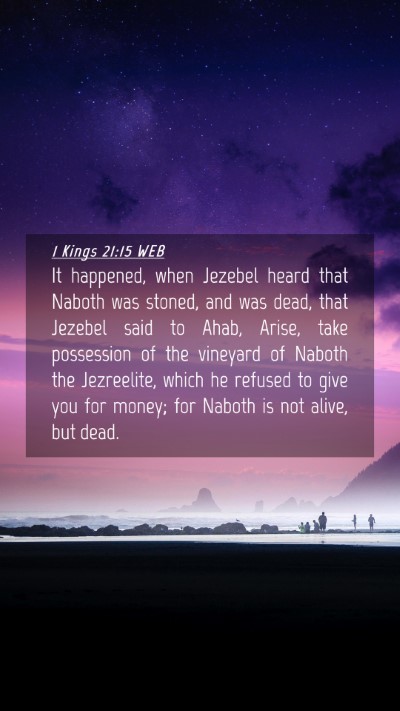 Picture 04 - 1 Kings 21:15 WEB Mobile Phone Wallpaper - It happened, when Jezebel heard that Naboth was - Mobile Bible Verse Wallpaper