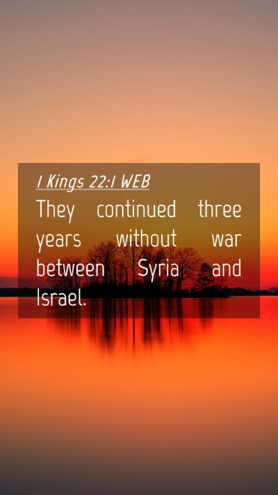 Picture 04 - 1 Kings 22:1 WEB Mobile Phone Wallpaper - They continued three years without war between - Mobile Bible Verse Wallpaper