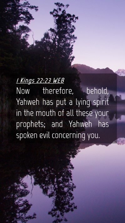 Picture 04 - 1 Kings 22:23 WEB Mobile Phone Wallpaper - Now therefore, behold, Yahweh has put a lying - Mobile Bible Verse Wallpaper
