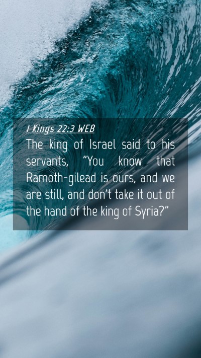 Picture 04 - 1 Kings 22:3 WEB Mobile Phone Wallpaper - The king of Israel said to his servants, 