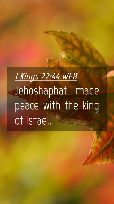 Picture 04 - 1 Kings 22:44 WEB Mobile Phone Wallpaper - Jehoshaphat made peace with the king of - Mobile Bible Verse Wallpaper