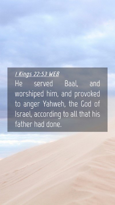 Picture 04 - 1 Kings 22:53 WEB Mobile Phone Wallpaper - He served Baal, and worshiped him, and provoked - Mobile Bible Verse Wallpaper
