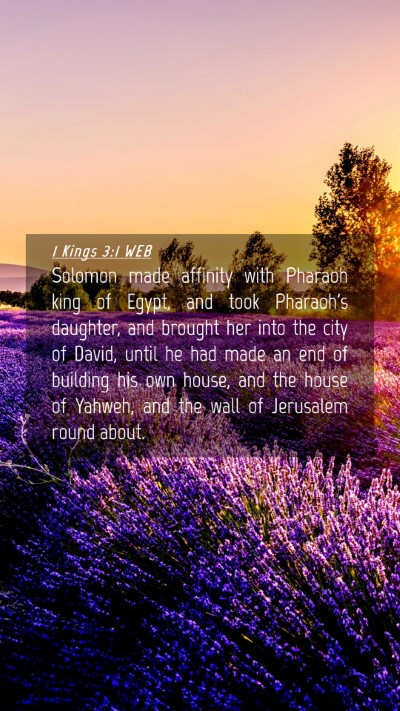 Picture 04 - 1 Kings 3:1 WEB Mobile Phone Wallpaper - Solomon made affinity with Pharaoh king of Egypt, - Mobile Bible Verse Wallpaper