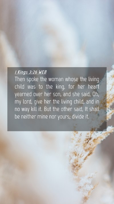Picture 04 - 1 Kings 3:26 WEB Mobile Phone Wallpaper - Then spoke the woman whose the living child was - Mobile Bible Verse Wallpaper