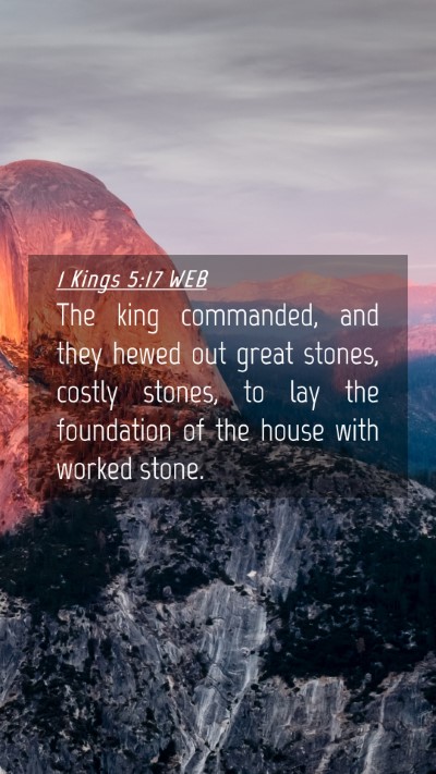 Picture 04 - 1 Kings 5:17 WEB Mobile Phone Wallpaper - The king commanded, and they hewed out great - Mobile Bible Verse Wallpaper