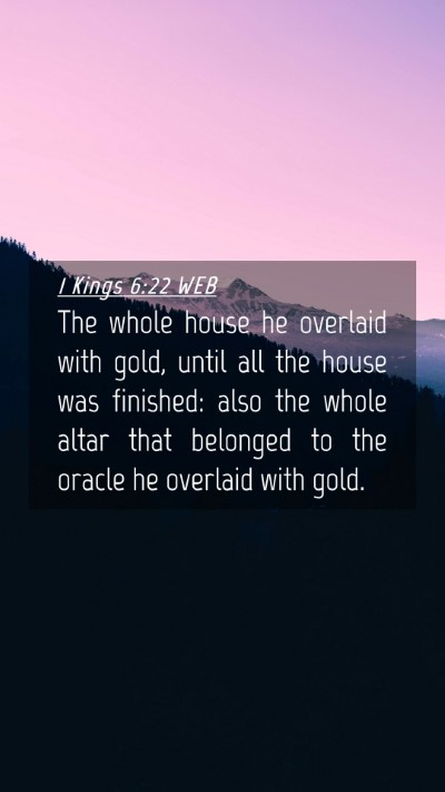 Picture 04 - 1 Kings 6:22 WEB Mobile Phone Wallpaper - The whole house he overlaid with gold, until all - Mobile Bible Verse Wallpaper