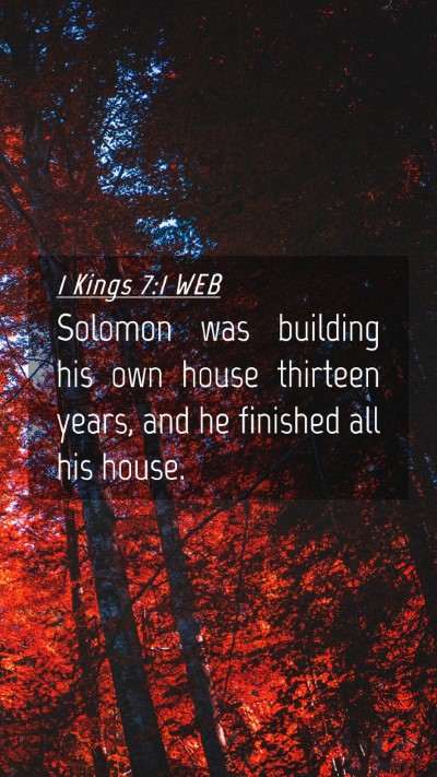 Picture 04 - 1 Kings 7:1 WEB Mobile Phone Wallpaper - Solomon was building his own house thirteen - Mobile Bible Verse Wallpaper