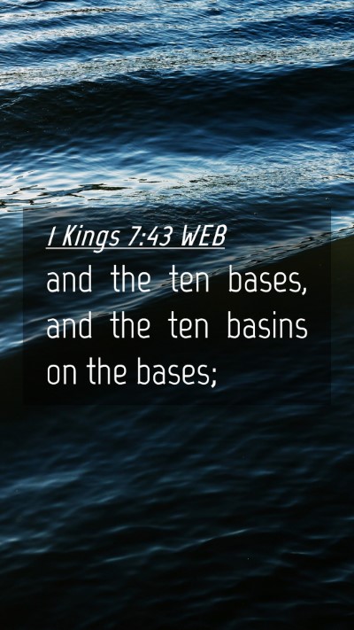 Picture 04 - 1 Kings 7:43 WEB Mobile Phone Wallpaper - and the ten bases, and the ten basins on the - Mobile Bible Verse Wallpaper