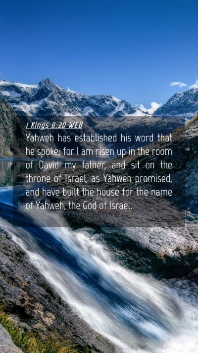 Picture 04 - 1 Kings 8:20 WEB Mobile Phone Wallpaper - Yahweh has established his word that he spoke; - Mobile Bible Verse Wallpaper
