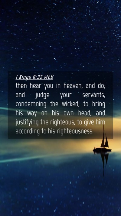 Picture 04 - 1 Kings 8:32 WEB Mobile Phone Wallpaper - then hear you in heaven, and do, and judge your - Mobile Bible Verse Wallpaper