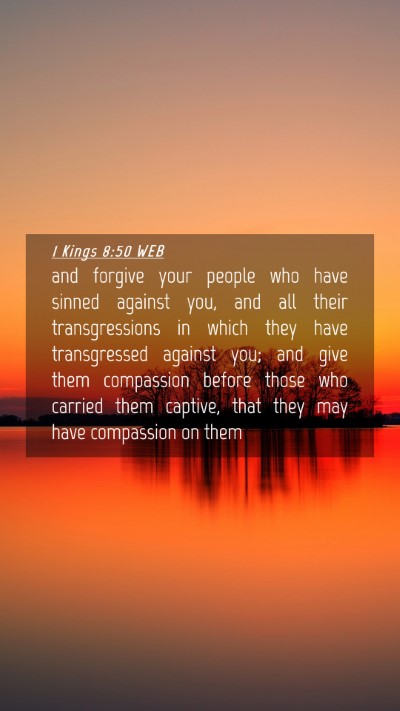 Picture 04 - 1 Kings 8:50 WEB Mobile Phone Wallpaper - and forgive your people who have sinned against - Mobile Bible Verse Wallpaper