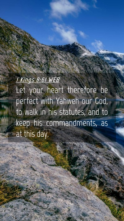 Picture 04 - 1 Kings 8:61 WEB Mobile Phone Wallpaper - Let your heart therefore be perfect with Yahweh - Mobile Bible Verse Wallpaper