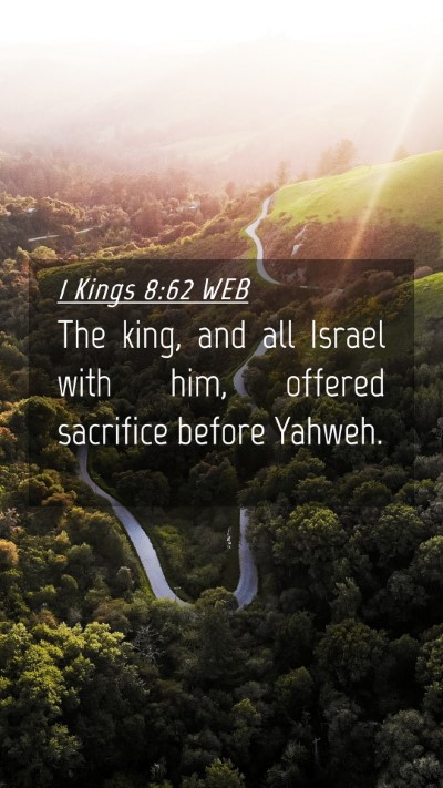 Picture 04 - 1 Kings 8:62 WEB Mobile Phone Wallpaper - The king, and all Israel with him, offered - Mobile Bible Verse Wallpaper