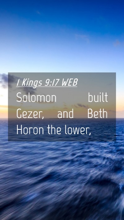 Picture 04 - 1 Kings 9:17 WEB Mobile Phone Wallpaper - Solomon built Gezer, and Beth Horon the - Mobile Bible Verse Wallpaper
